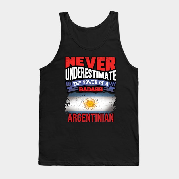 Never Underestimate The Power Of A Badass Argentinian - Gift For Argentinian With Argentinian Flag Heritage Roots From Argentina Tank Top by giftideas